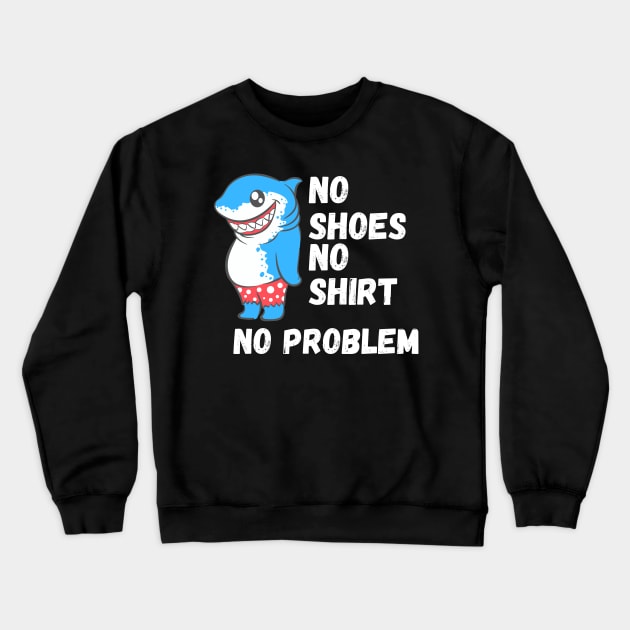 No Shoes No shirt No problem, Funny Shark Crewneck Sweatshirt by zofry's life